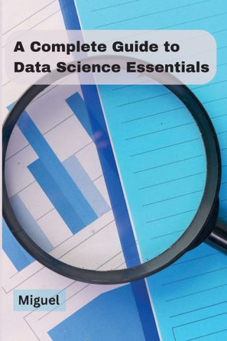 A Complete Guide to Data Science Essentials