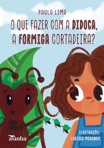 O que fazer com a Didoca, a formiga cortadeira?