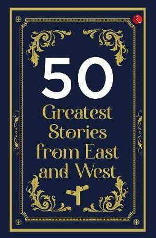 50 Greatest Stories from East and West