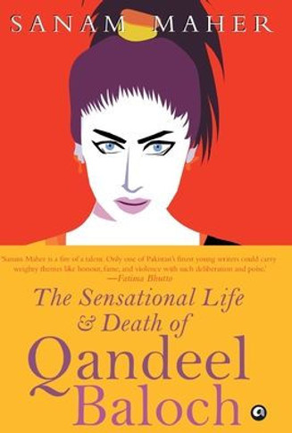 The Sensational Life & Death of Qandeel Baloch