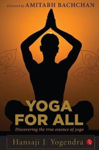 Yoga for All : Discovering the True Essence of Yoga