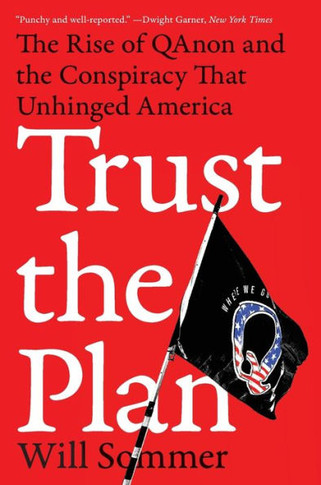 Trust the Plan : The Rise of QAnon and the Conspiracy That Unhinged America