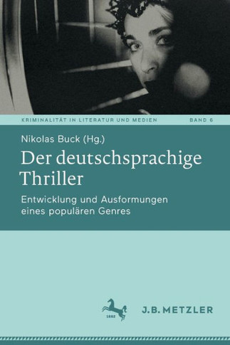 Der deutschsprachige Thriller : Entwicklung und Ausformungen eines populären Genres