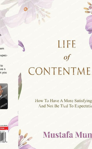 Life Of Contentment: How To Have A More Satisfying Life And Not Be Tied To Expectations