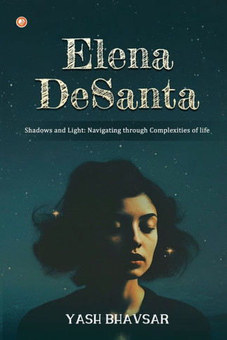 Elena DeSanta : Shadows and Light: Navigating Through Complexities of Life