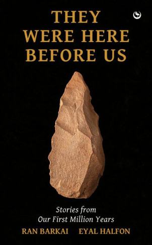 They Were Here Before Us : Stories from the First Million Years