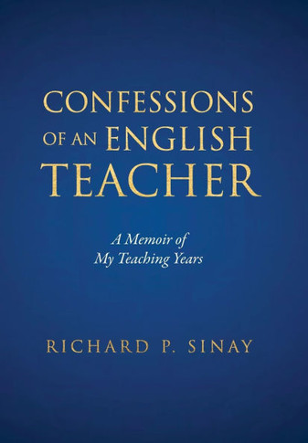 Confessions of An English Teacher : A Memoir of My Teaching Years