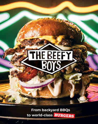 Beefy Boys : From Backyard BBQ to World-Class Burgers