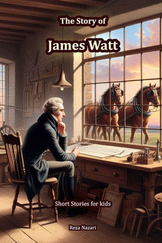 The Story of James Watt : Short Stories for Kids