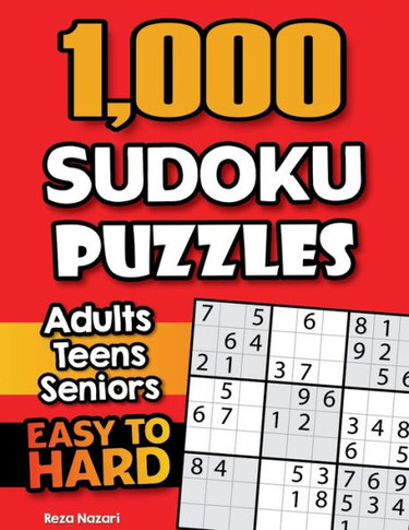1,000 Sudoku Puzzles for Adults, Teens, and Seniors : Easy to Hard Sudoku Puzzles with Solutions