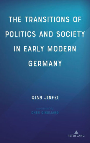 The Transitions of Politics and Society in Early Modern Germany