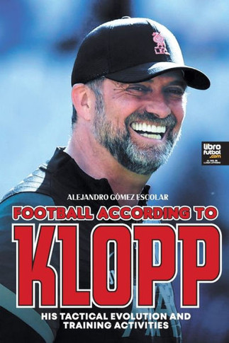 Football According to Klopp : His Tactical Evolution and Training Activities