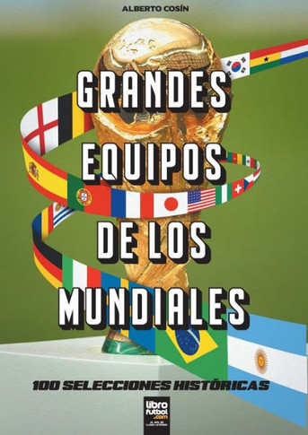 Grandes equipos de los Mundiales : 100 selecciones históricas
