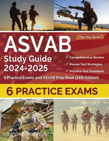 ASVAB Study Guide 2024-2025 : 6 Practice Exams and ASVAB Prep Book [14th Edition]