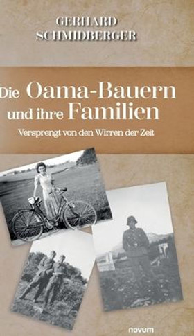 Die Oama-Bauern und ihre Familien : Versprengt von den Wirren der Zeit