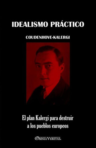 Idealismo práctico : El plan Kalergi para destruir a los pueblos europeos
