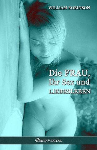 Die Frau, Ihr Sex und Liebesleben