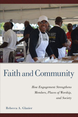 Faith and Community : How Engagement Strengthens Members, Places of Worship, and Society