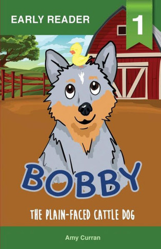 Bobby The Plain-Faced Cattle Dog (Tales Of Tails)