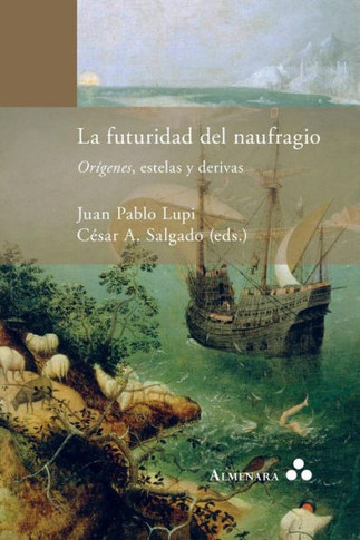 La Futuridad del Naufragio. Orígenes, Estelas Y Derivas