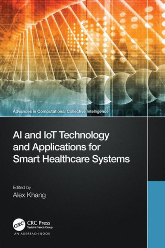 AI and Iot Technology and Applications for Smart Healthcare Systems