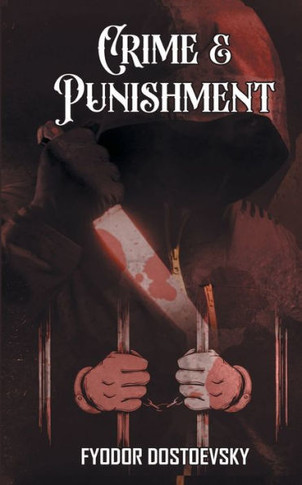 Crime and Punishment : Fyodor Dostoevsky's Dive Into the Criminal