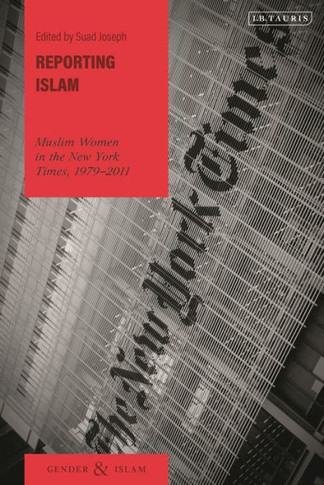 Reporting Islam : Muslim Women in the New York Times, 1979-2011