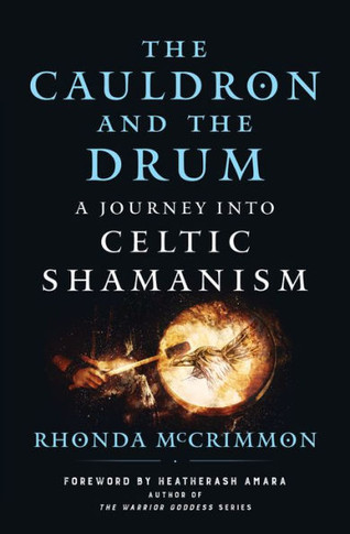 The Cauldron and the Drum : A Journey Into Celtic Shamanism