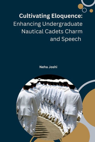 Cultivating Eloquence : Enhancing Undergraduate Nautical Cadets Charm and Speech