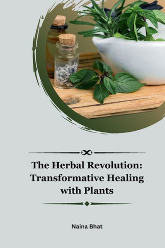 The Herbal Revolution : Transformative Healing with Plants