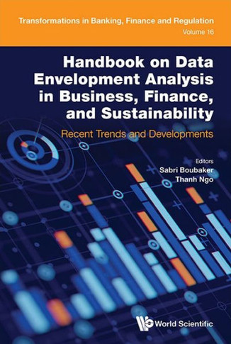 Handbook on Data Envelopment Analysis in Business, Finance, and Sustainability : Recent Trends and Developments