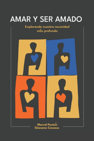 Amar Y Ser Amado : Explorando nuestra necesidad más profunda