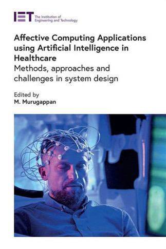 Affective Computing Applications Using Artificial Intelligence in Healthcare : Methods, Approaches and Challenges in System Design
