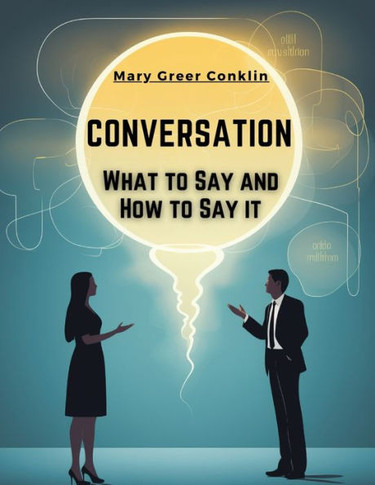 Conversation : What to Say and How to Say it