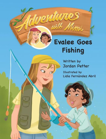 Adventures with Mimi : Evalee Goes Fishing