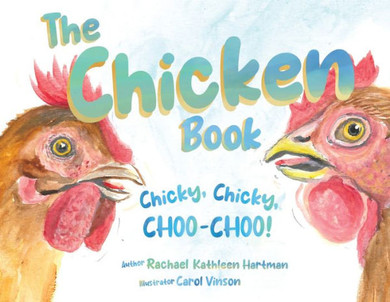 The Chicken Book : Chicky, Chicky, Choo-Choo