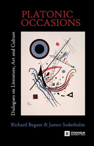 Platonic Occasions : Dialogues on Literature, Art and Culture