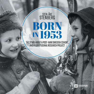 Born in 1953 : The Story about a Post-war Swedish Cohort, and a Longitudinal Research Project