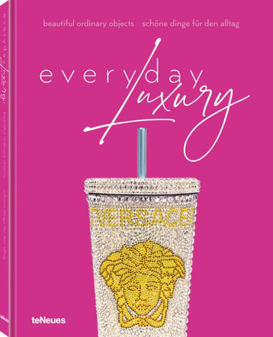 Everyday Luxury : Beautiful Ordinary Objects/Schöne Dinge für den Alltag