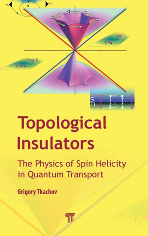 Topological Insulators : The Physics of Spin Helicity in Quantum Transport