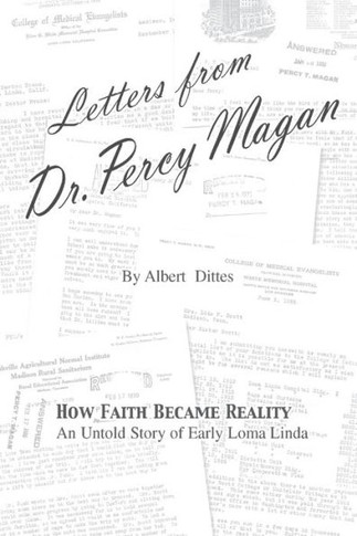 Letters from Dr. Percy Magan : An Untold Story of Early Loma Linda