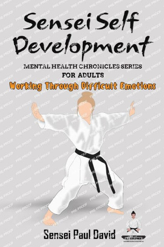 Sensei Self Development Mental Health Chronicles Series : Working Through Difficult Emotions