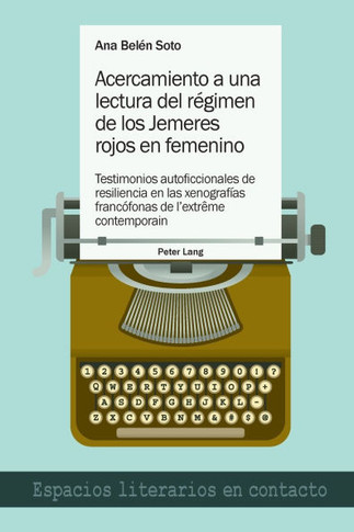 Acercamiento a una lectura del régimen de los Jemeres rojos en femenino : Testimonios autoficcionales de resiliencia en las xenografías francófonas de l'extrême contemporain