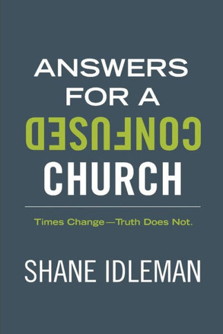 Answers For A Confused Church: Times Changeùtruth Does Not