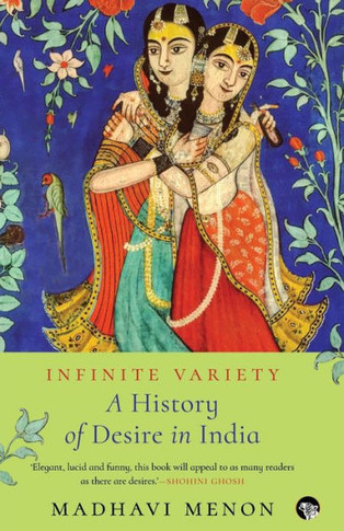 Infinite Variety : A History of Desire in India