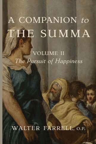 A Companion to the Summa-Volume II : The Pursuit of Happiness