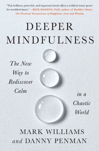 Deeper Mindfulness : The New Way to Rediscover Calm in a Chaotic World