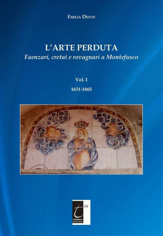 L'Arte Perduta: Faenzari, cretai e rovagnari a Montefusco