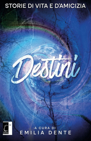 Destini : Storie di vita e d'amicizia