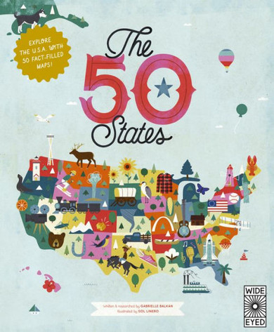 The 50 States : Explore the U.S.A. with 50 Fact-filled Maps!
